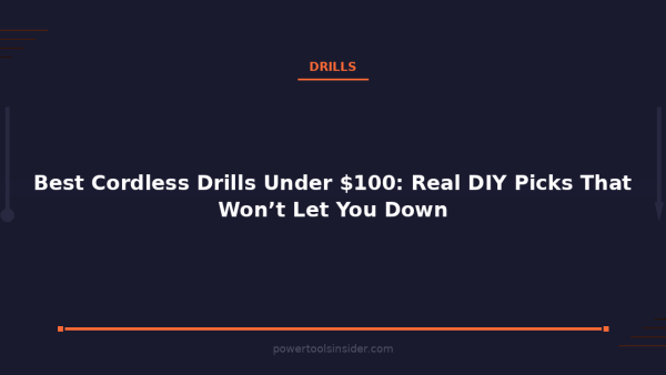 pti-featured-best-cordless-drills-under-100
