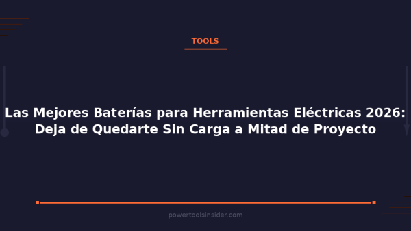 pti-featured-las-mejores-baterias-para-herramientas-electricas-