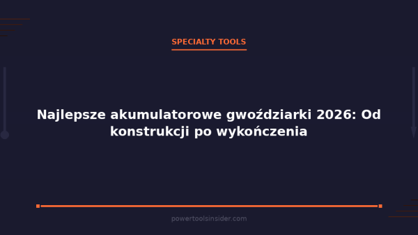 pti-featured-najlepsze-akumulatorowe-gwozdziarki-2026-od-konstr-1