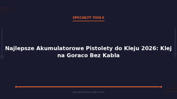 pti-featured-najlepsze-akumulatorowe-pistolety-do-kleju-2026-kl-1