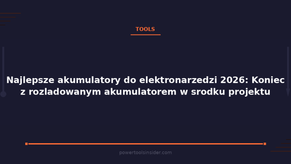 pti-featured-najlepsze-akumulatory-do-elektronarzedzi-2026-koni