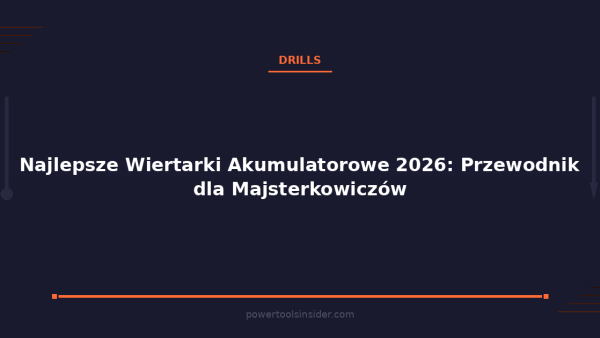 pti-featured-najlepsze-wiertarki-akumulatorowe-2026