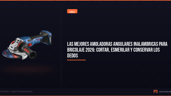 pti-featured-las-mejores-amoladoras-angulares-inalambricas-para