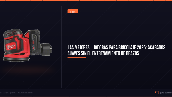 pti-featured-las-mejores-lijadoras-para-bricolaje-2026-acabados