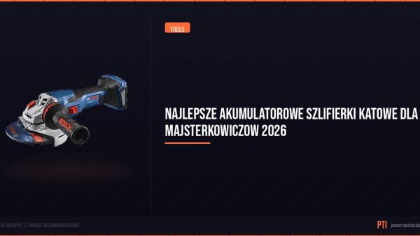 pti-featured-najlepsze-akumulatorowe-szlifierki-katowe-dla-majs