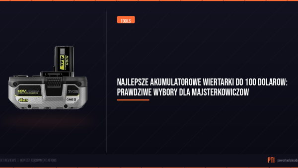 pti-featured-najlepsze-akumulatorowe-wiertarki-do-100-dolarow-p-1