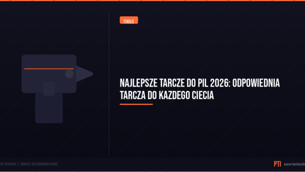 pti-featured-najlepsze-tarcze-do-pil-2026-odpowiednia-tarcza-do